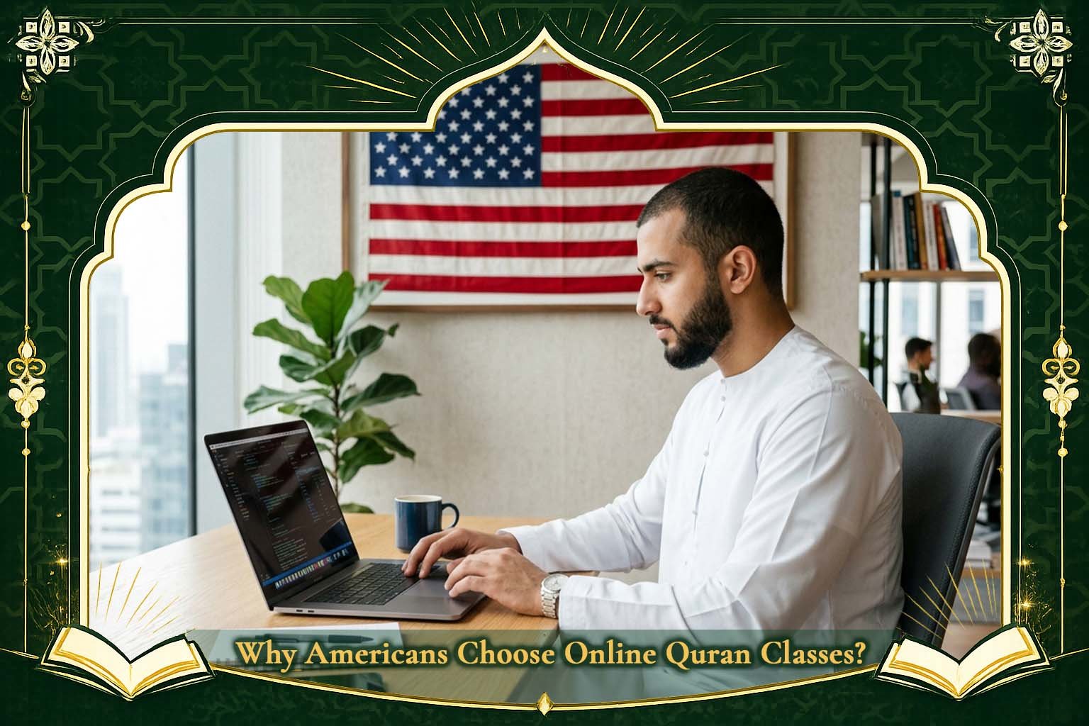 Why Americans Choose Online Quran Classes: Top Benefits